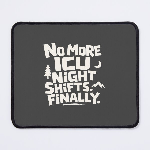 Item preview, No More ICU Night Shifts Finally – Funny Nurse Design designed and sold by KiwyStudio.
