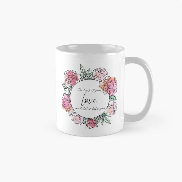 Item preview, Find What You Love and Let it Kill You designed and sold by P.M. Woodman.