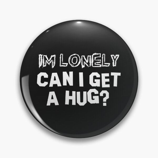 Item preview, I'm Lonely Can I Get A Hug Cute Funny Hug Seeking designed and sold by mondayvalov.
