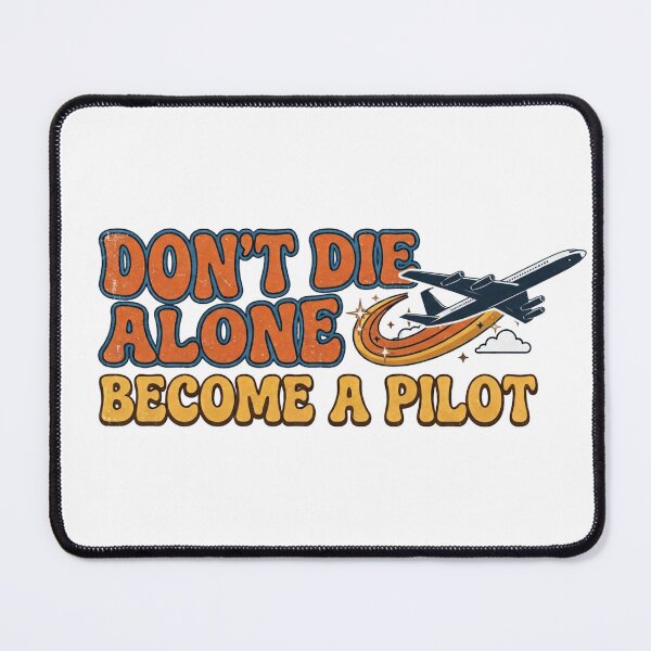 Item preview, Don’t die alone become a pilot designed and sold by unionpride.