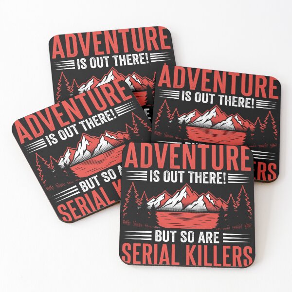 Item preview, Adventure is Out There But So Are Serial Killers Funny Camper Tee designed and sold by AdyKurniawan.