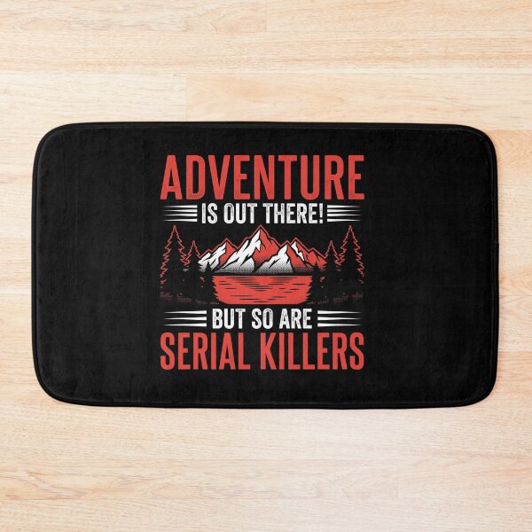 Item preview, Adventure is Out There But So Are Serial Killers Funny Camper Tee designed and sold by AdyKurniawan.