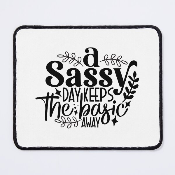 Item preview, A Sassy Day Keeps The Basic Away designed and sold by tellit24seven.