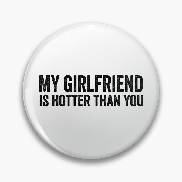 Item preview, My girlfriend is hotter than you designed and sold by aponwao.