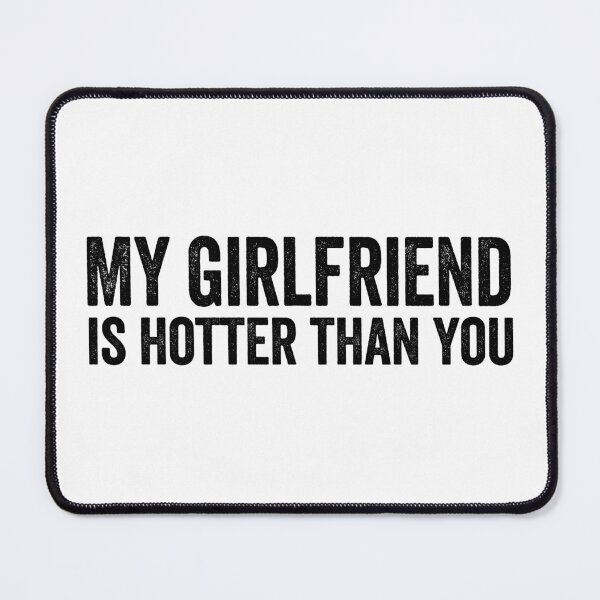 Item preview, My girlfriend is hotter than you designed and sold by aponwao.