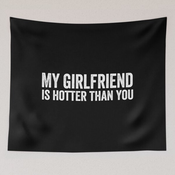 Item preview, My girlfriend is hotter than you designed and sold by aponwao.