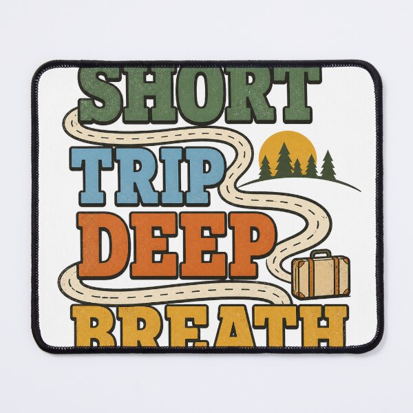 Item preview, Short Trip Deep Breath designed and sold by aihrgdesign.