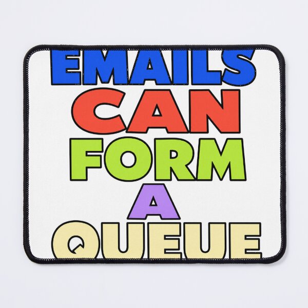 Item preview, Emails Can Form A Queue designed and sold by aihrgdesign.