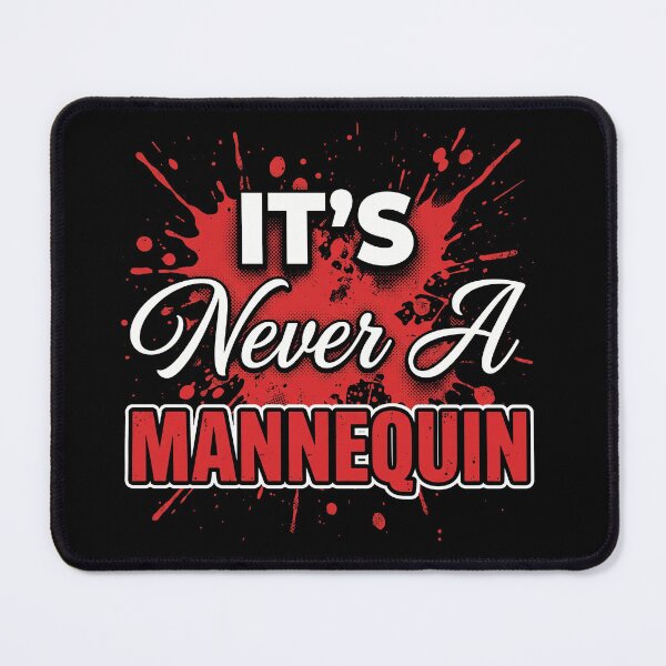 Item preview, It's Never a Mannequin Funny True Crime Fan Blood Splatter Graphic designed and sold by AdyKurniawan.