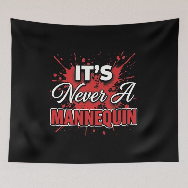 Item preview, It's Never a Mannequin Funny True Crime Fan Blood Splatter Graphic designed and sold by AdyKurniawan.