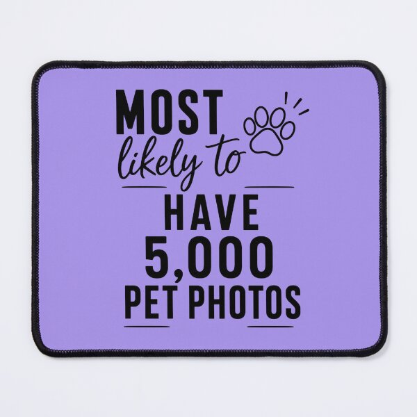 Item preview, Most Likely to have 5,000 Pet Photos (Black Text), Quirky Quote | designed and sold by Lotta Luxxa Lifestyle.