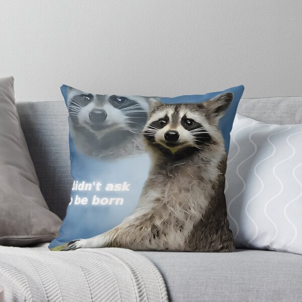 Item preview, I Didn'T Ask To Be Born Raccoon Meme designed and sold by ArtisticWild.