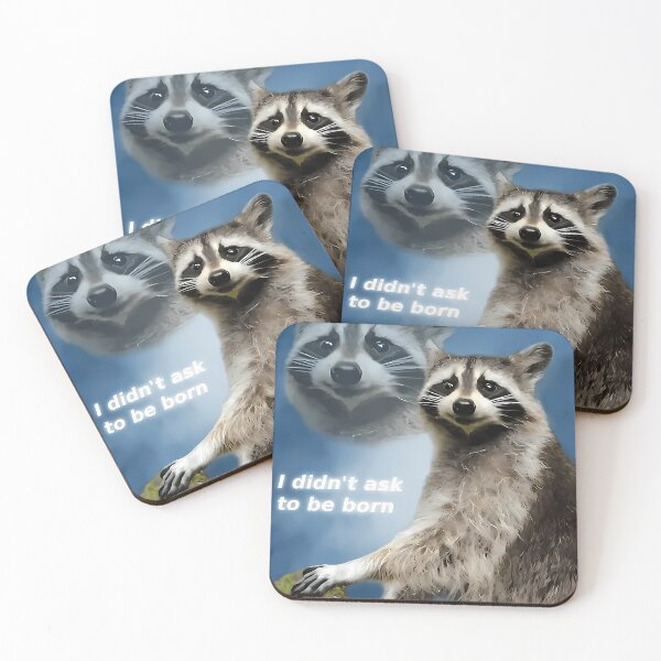 Item preview, I Didn'T Ask To Be Born Raccoon Meme designed and sold by ArtisticWild.