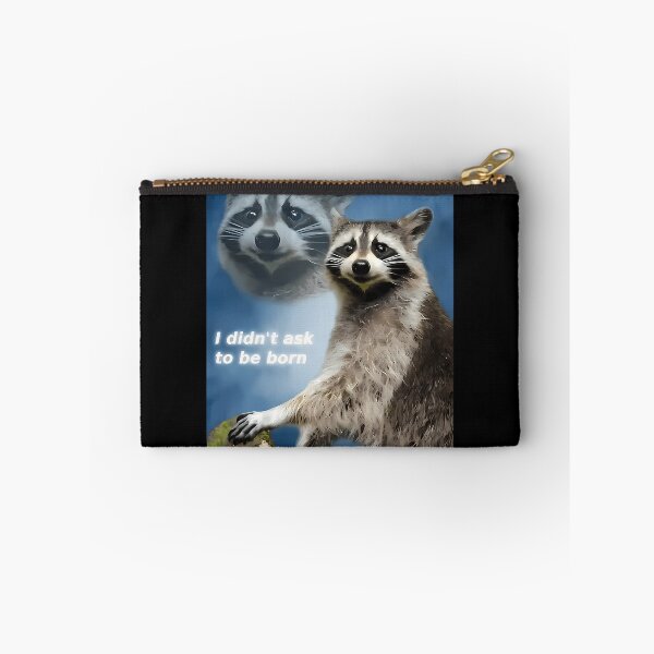 Item preview, I Didn'T Ask To Be Born Raccoon Meme designed and sold by ArtisticWild.