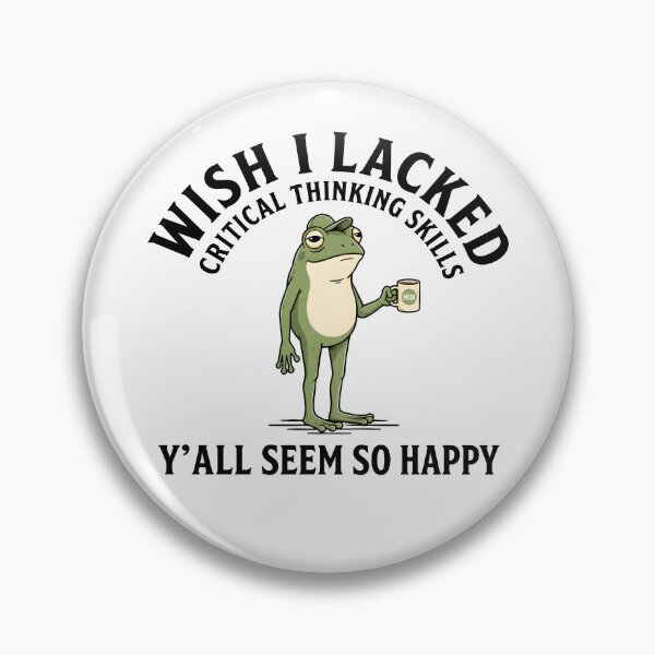 Item preview, Wish I Lacked Critical Thinking Skills Y'all Seem So Happy designed and sold by yobochart.