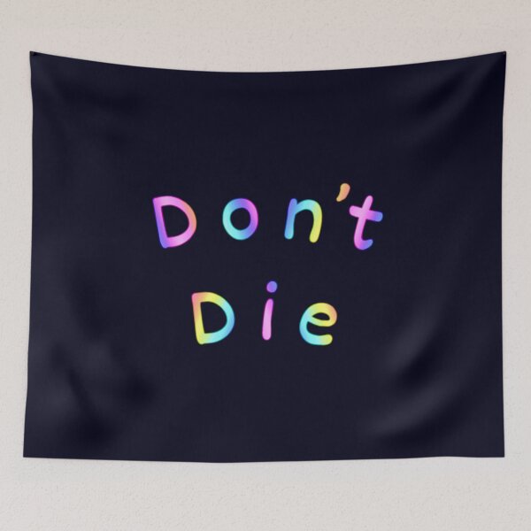 Item preview, Don’t Die designed and sold by Amanda1775.