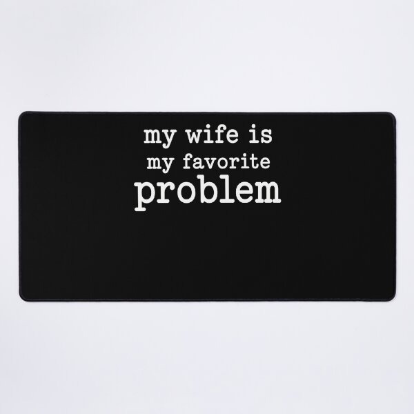 Item preview, My Wife Is My Favorite Problem – Funny Husband Wife Marriage Humor Design designed and sold by PosiMCreations.