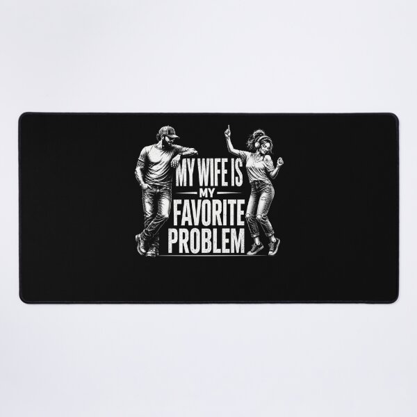 Item preview, My Wife Is My Favorite Problem – Funny Husband Wife Marriage Humor Design designed and sold by PosiMCreations.