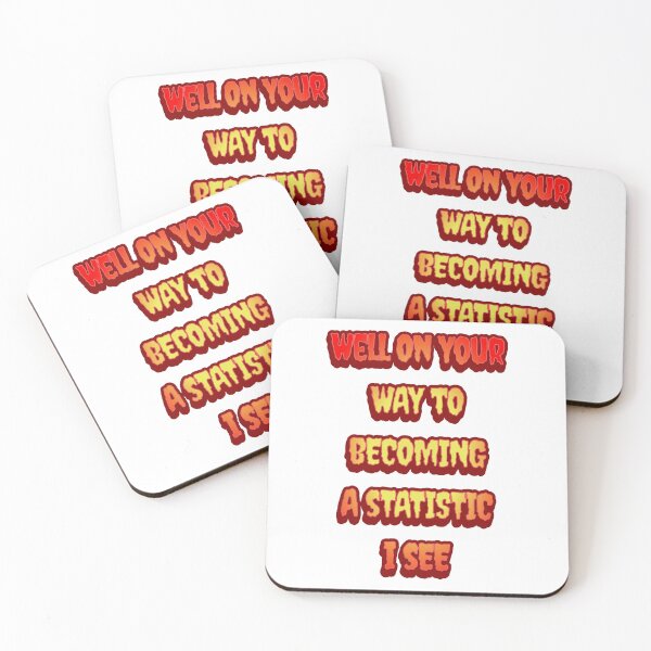 Item preview, #6 Well On Your Way To Becoming A Statistic I See designed and sold by Backlash Expressions.
