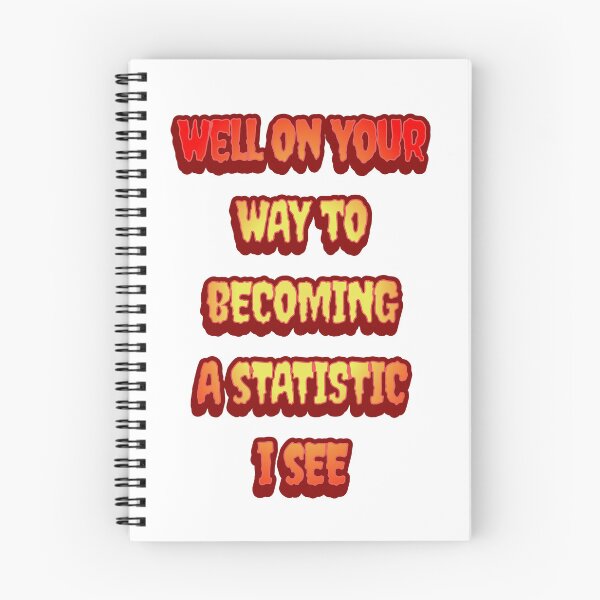 Item preview, #6 Well On Your Way To Becoming A Statistic I See designed and sold by Backlash Expressions.
