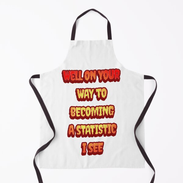 Item preview, #6 Well On Your Way To Becoming A Statistic I See designed and sold by Backlash Expressions.