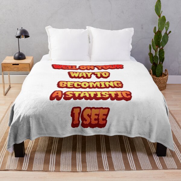 Item preview, #6 Well On Your Way To Becoming A Statistic I See designed and sold by Backlash Expressions.