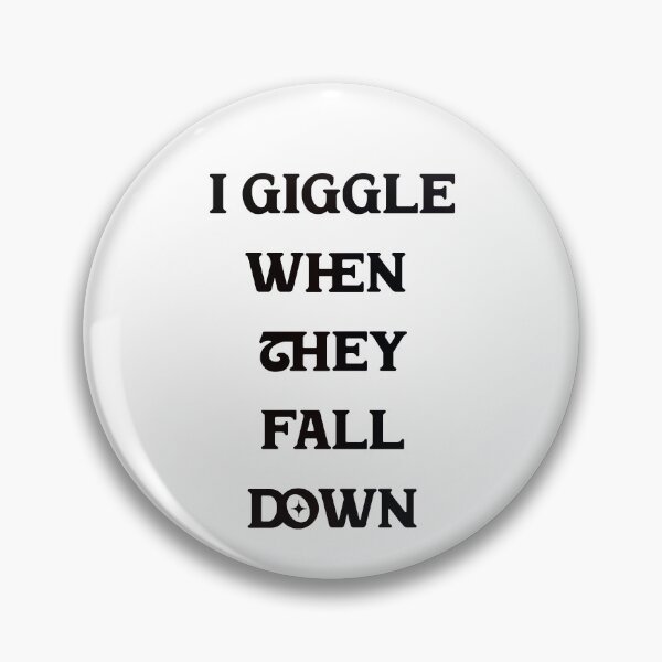 Item preview, #5 I Giggle When They Fall Down designed and sold by Backlash Expressions.