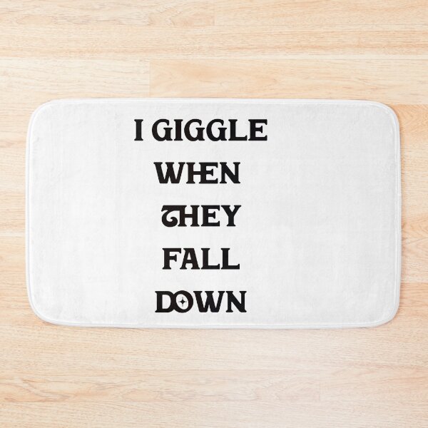 Item preview, #5 I Giggle When They Fall Down designed and sold by Backlash Expressions.