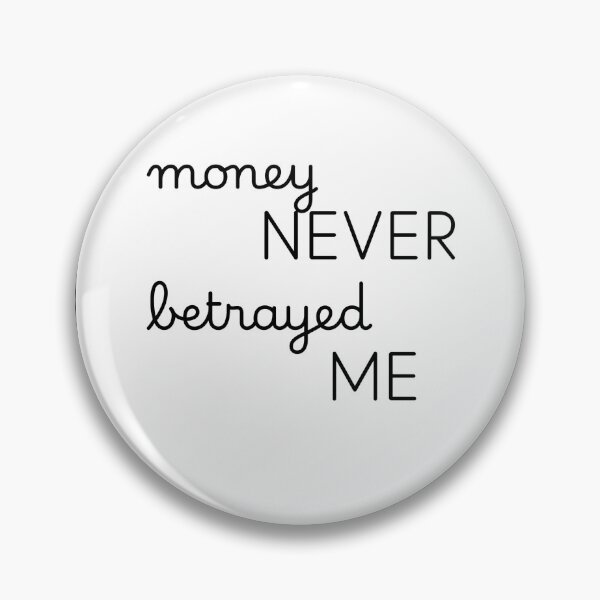 Item preview, Money Never Betrayed Me designed and sold by Zeizer0.