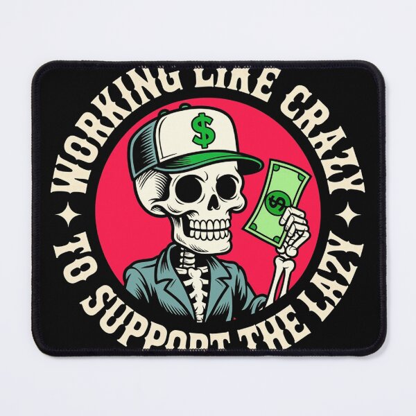 Item preview, Working Like Crazy to Support the Lazy Skeleton Graphic designed and sold by GrantHalvorsen.