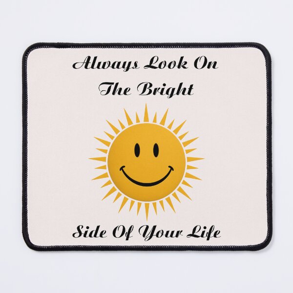 Item preview, #7 Always Look On The Bright Side of Your Life designed and sold by Backlash Expressions.