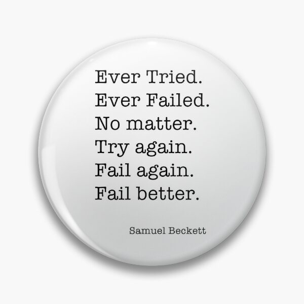 Item preview, Ever Tried. Ever Failed. No matter. Try again. Fail again. Fail better. designed and sold by corbrand.