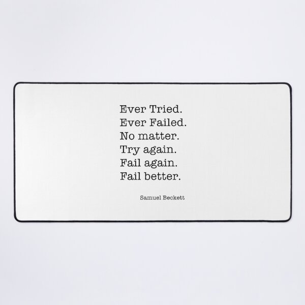 Item preview, Ever Tried. Ever Failed. No matter. Try again. Fail again. Fail better. designed and sold by corbrand.