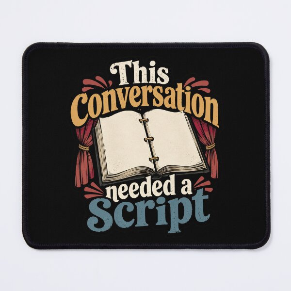 Item preview, This Conversation Needed a Script Theater Humor Quote designed and sold by ColeLaniTrading.