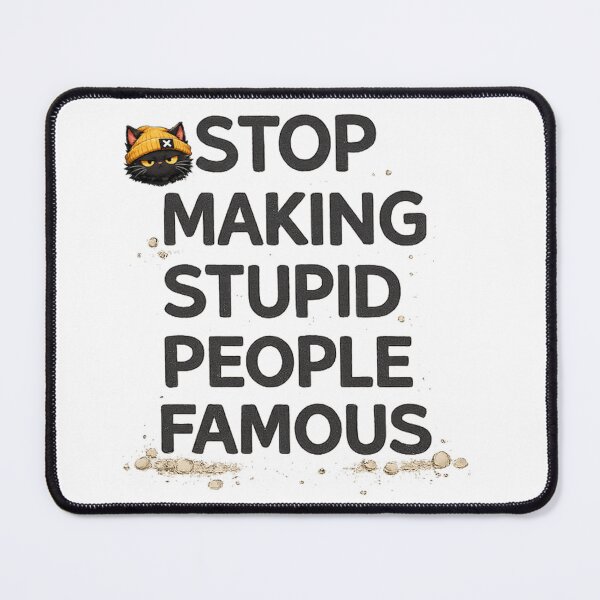 Item preview, Stop Making Stupid People Famous Grumpy Cat Sarcastic Quote designed and sold by Grump and Co.