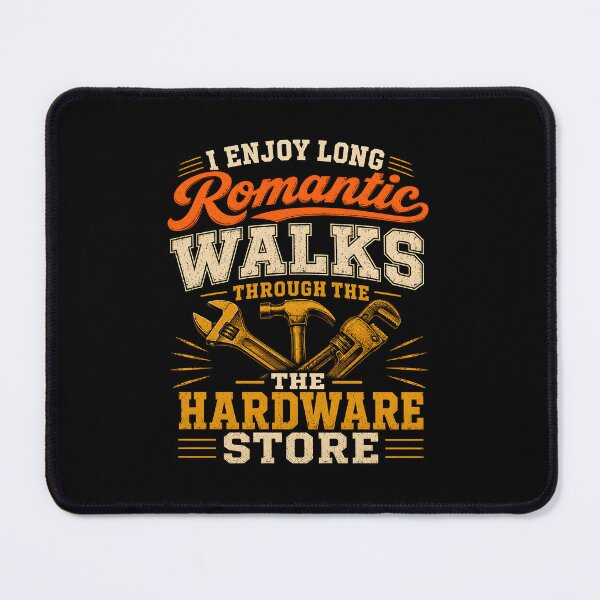 Item preview, I Enjoy Long Romantic Walks Through Hardware Store designed and sold by CelidaBonde.