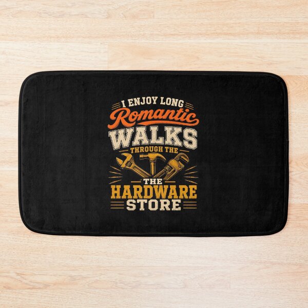 Item preview, I Enjoy Long Romantic Walks Through Hardware Store designed and sold by CelidaBonde.