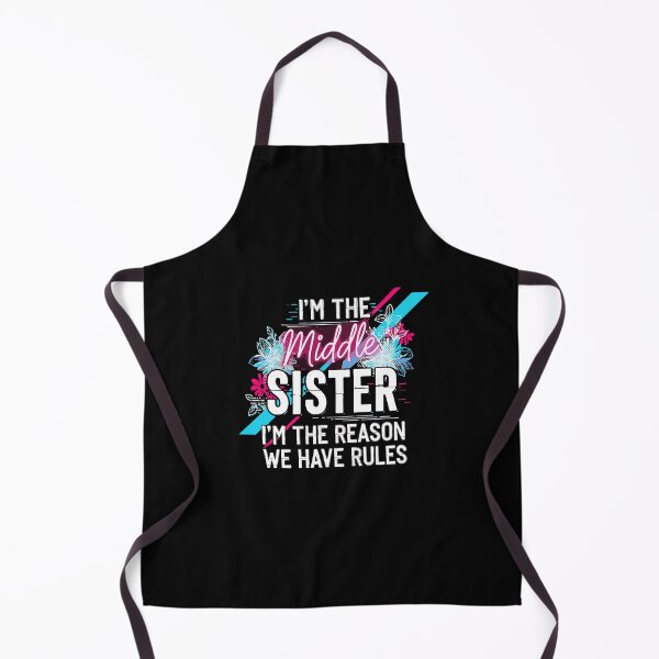 Item preview, I'm The Middle Sister I'm The Reason We Have Rules Funny Sister Family Sibling designed and sold by PopStars1993.