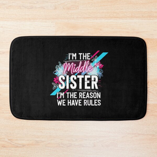 Item preview, I'm The Middle Sister I'm The Reason We Have Rules Funny Sister Family Sibling  designed and sold by PopStars1993.