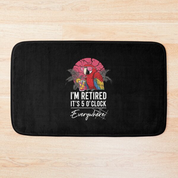 Item preview, I'm Retired It's 5 O'Clock Everywhere Retirement Vacation Retiree Celebration designed and sold by PopStars1993.