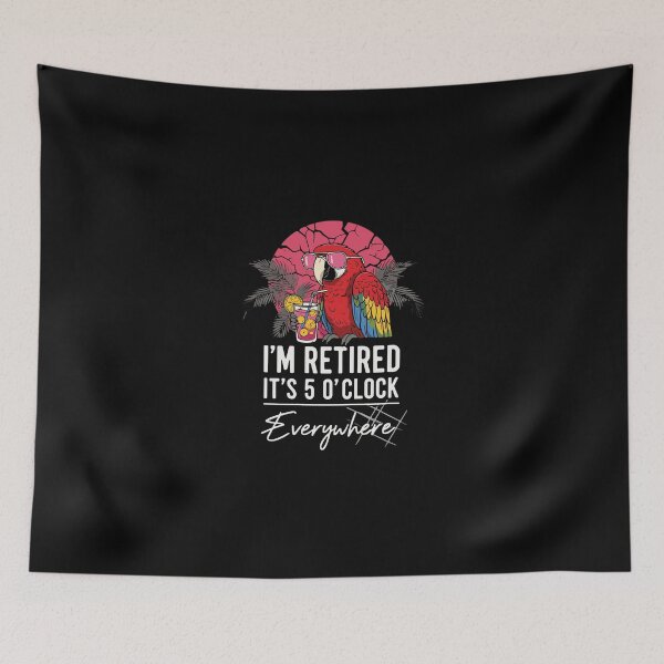 Item preview, I'm Retired It's 5 O'Clock Everywhere Retirement Vacation Retiree Celebration designed and sold by PopStars1993.