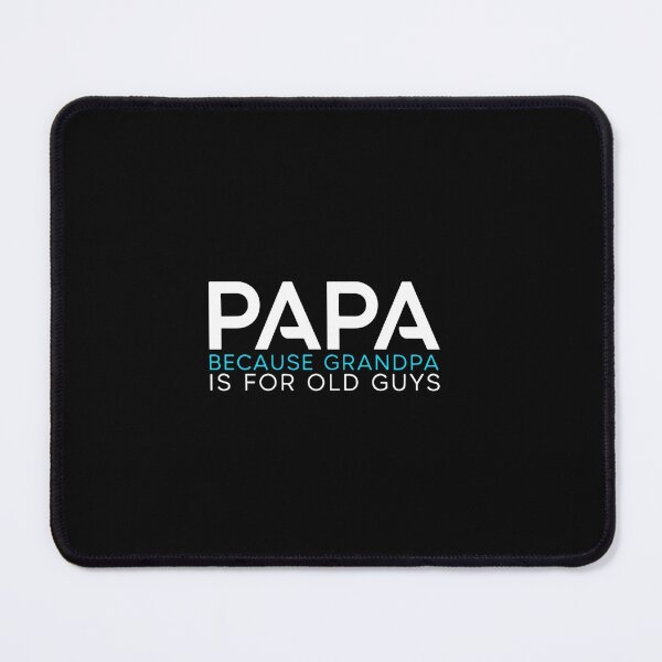 Item preview, Papa Because Grandpa Is For Old Guys Grandfather Grandparent New Papa designed and sold by PopStars1993.