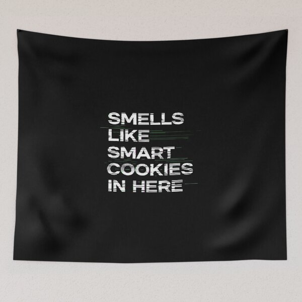 Item preview, Smells Like Smart Cookies In Here Witty Saying Clever Humor Intelligent Person designed and sold by PopStars1993.