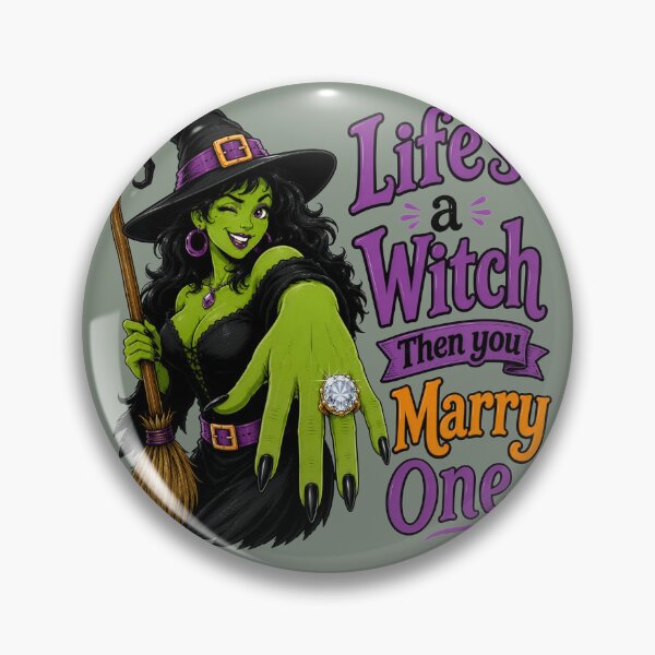 Item preview, Halloween Witch "Life's a witch then you marry one" designed and sold by ThePlace2BeN.