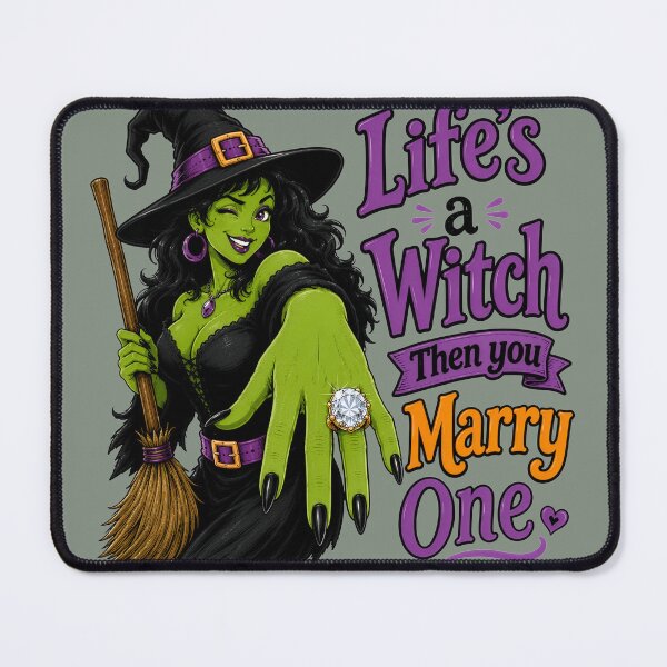 Item preview, Halloween Witch "Life's a witch then you marry one" designed and sold by ThePlace2BeN.