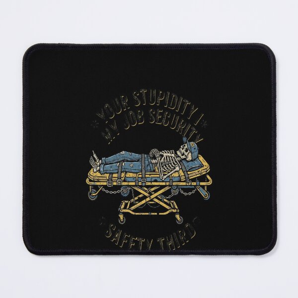 Item preview, Emergency Medicine, Your Stupidity Is My Job Security designed and sold by gugigu1.