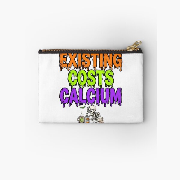 Item preview, EXISTING COSTS CALCIUM designed and sold by OskarTrendz.