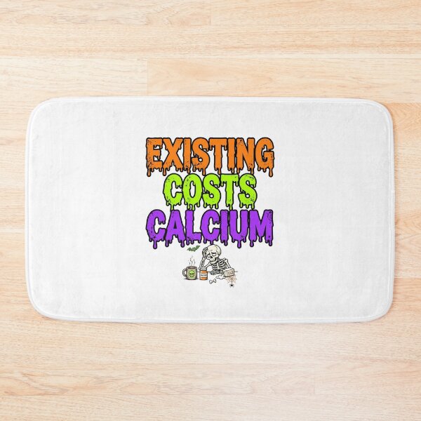 Item preview, EXISTING COSTS CALCIUM designed and sold by OskarTrendz.