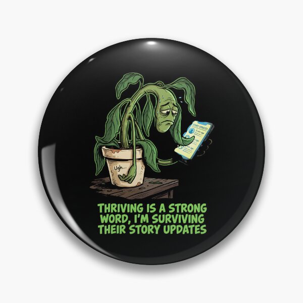 Item preview, Thriving Is A Strong Word, I'm Surviving Their Story Updates - Wilting Plant Design designed and sold by KansydMerch.