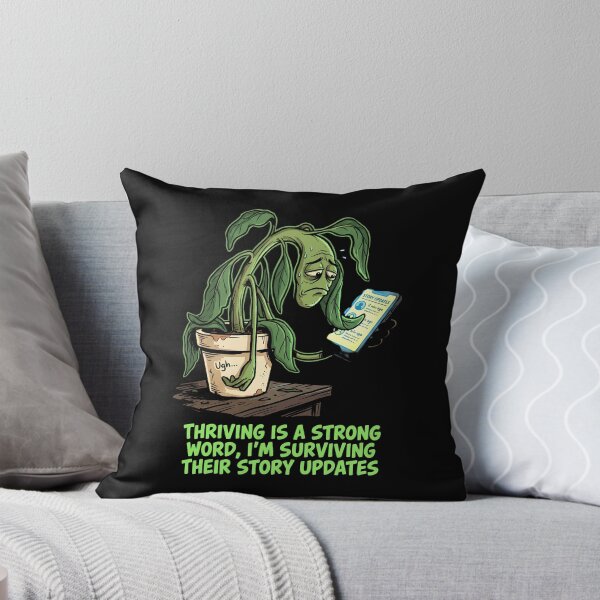 Item preview, Thriving Is A Strong Word, I'm Surviving Their Story Updates - Wilting Plant Design designed and sold by KansydMerch.